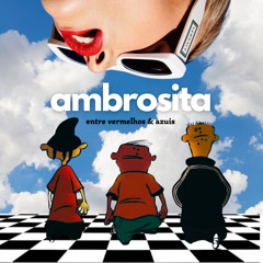 ambrosita - entre vermelhos & azuis