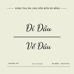 Đi Đâu Về Đâu (Original Mix)