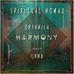 PREMIERE : Organica • Harmony [Spiritual Nomad Records]