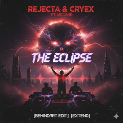 Rejecta & Cryex Ft. MC LIVID - The Eclipse (Behindart Edit) (Extend)