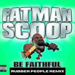 Fatman Scoop Ft. Crooklyn Clan- Be Faithful (Rubber People Remix)