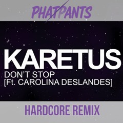 (FREE DOWNLOAD) Karetus - Don't Stop  (PhatPants Hardcore Remix)