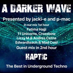 #336 A Darker Wave 24-07-2021 with guest mix 2nd hr by Haptic