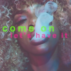 Come On Let's Have It (vocal cut)