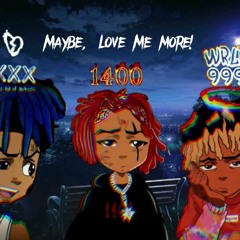 Juice WRLD, XXXTENTACION, Trippie Redd -  Maybe, Love Me More