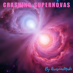 Crashing supernovas [Female]
