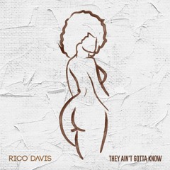 They Ain't Gotta Know