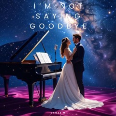 I’m Not Saying Goodbye (Duet)