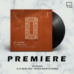 PREMIERE: DJ Zombi - Is A New Day (Peter Makto Remix) [ZENEBONA]