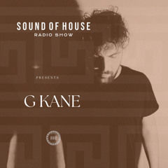 G Kane | Sound Of House Radio Show 10.02.2025