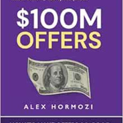 free KINDLE 📒 100M Offers: How To Make Offers So Good People Feel Stupid Saying No b