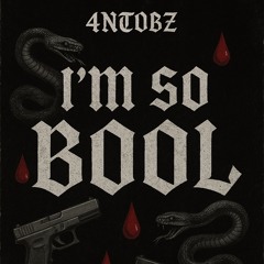 4NTOBZ - I’m So Bool prod. 13thall