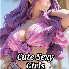 ⬇️ READ EPUB Cute Sexy Girls Full