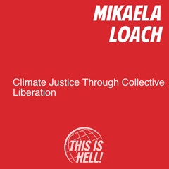 Climate Justice Through Collective Liberation / Mikaela Loach