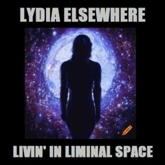 Livin' In Liminal Space