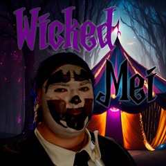 Wicked Mei - The Carnival Is Coming Pt1