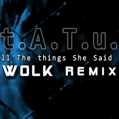 t.A.T.u. - All The Things She Said (WOLK Remix) Free DL