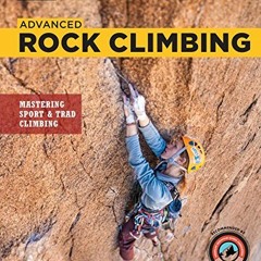 GET EBOOK 💌 Advanced Rock Climbing: Mastering Sport and Trad Climbing by  Bob Gaines