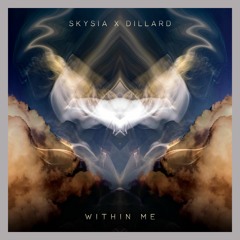 Skysia x Dillard - Within Me