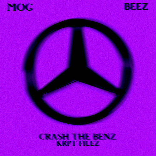 MOG + BEEZ CRASH THE BENZ KRPTFILEZ