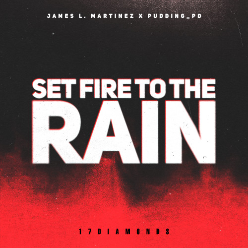 James L. Martinez, Pudding_PD - Set Fire To The Rain