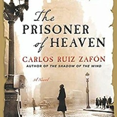 Access PDF 💞 The Prisoner of Heaven: A Novel by  Carlos Ruiz Zafon [KINDLE PDF EBOOK