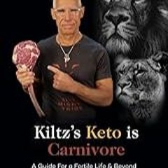 FREE B.o.o.k (Medal Winner) Kiltz's Keto Is Carnivore: A Guide for a Fertile Life & Beyond