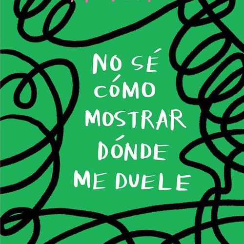Free read No s? c?mo mostrar d?nde me duele / I Don?t Know How to Show You Where It