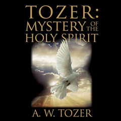 GET KINDLE 📨 Tozer: Mystery of the Holy Spirit: Pure Gold Classics by  William Crock