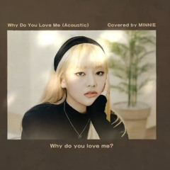 민니 of (여자)아이들 (MINNIE of (G)I-DLE) - Why Do You Love Me (Acoustic) / Charlotte Lawrence (Cover)