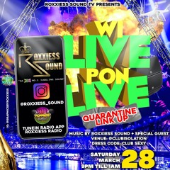 TEAMROXXIESS GOES " WI LIVE PON LIVE " AUDIO - EPISODE 1 - 28TH MARCH 2020....