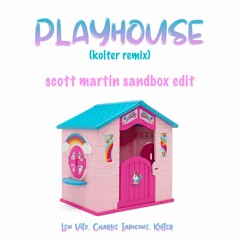 Playhouse (Kolter Remix)(Scott Martin Sandbox Edit)