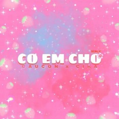 Co Em Cho (RMX) - gaucon x Cika (prod by BeatBT)