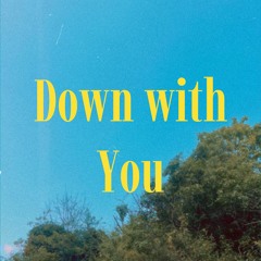 DOWN WITH YOU (FEAT. PAOLO D.C.)