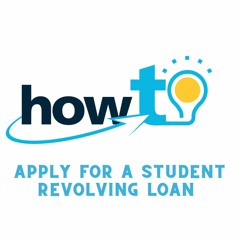 HOW TO APPLY FOR A STUDENT REVOLVING LOAN