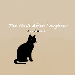 The Hush After Laughter