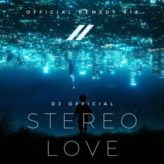OFFICIAL REMEDY #12 - STEREO LOVE