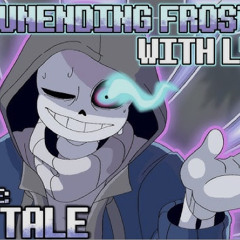DustTale: Unending Frostbite with lyrics by KwestaLoud
