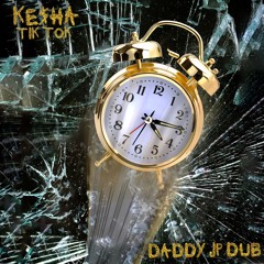 Kesha - Tik Tok (Daddy JP Dub) [FREE DOWNLOAD]