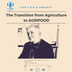 The Transition From Agriculture To AGRIFOOD By Panos Chamakiotis