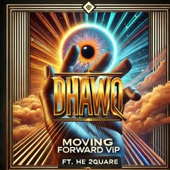 Moving Forward VIP [ft. He 2quare]