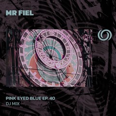 MR. FIEL | Pink Eyed Blue Ep. 40 | 09/05/2024
