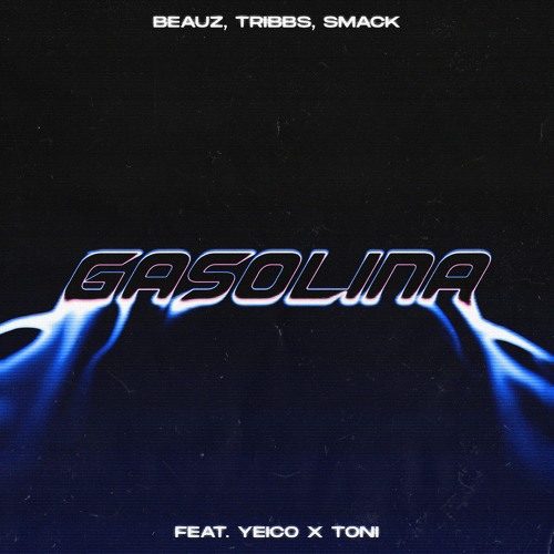 GASOLINA with Tribbs, SMACK, Yeico x Toni