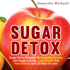 free KINDLE 📍 Sugar Detox: Sugar Detox Program to Naturally Cleanse Your Sugar Cravi