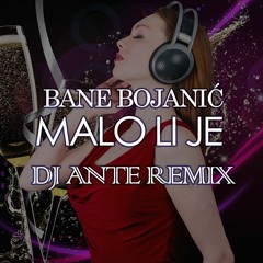 Bane Bojanic - Malo Li Je (Dj Ante Remix 2022)