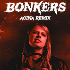 Bonkers (ACINA Remix Shortened) (Free DL)
