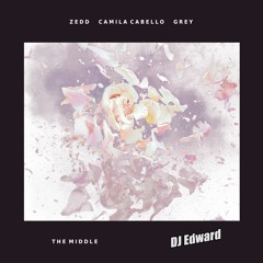 Zedd - The Middle (DJ Edward Remix)