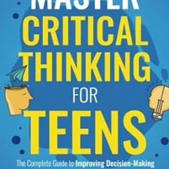 🍨(READ-PDF) Online Master Critical Thinking for Teens The Complete Guide to Improving Dec 🍨