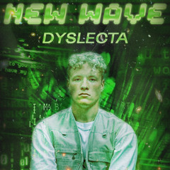 New Wave Podcast 017: Dyslecta