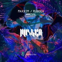 Maxxim, Rublev - Arrival (Extended Mix) [La Mishka]